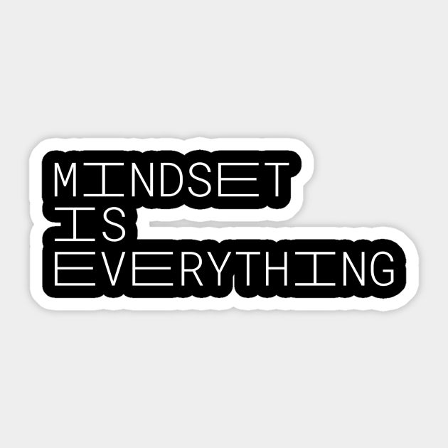 Mindset Is Everything Mindset Is Everything Sticker TeePublic